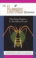 The Happiness Question: What Brings Happiness to 366 Different People 1981489479 Book Cover