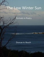 The Low Winter Sun: Portraits in Poetry (Poetry Portraits) 0645733938 Book Cover