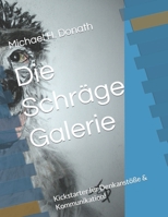 Die Schräge Galerie: Kickstarter für Denkanstöße & Kommunikation! 3982451809 Book Cover