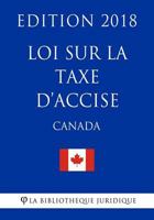 Loi Sur La Taxe D'Accise (Canada) - Edition 2018 1985868970 Book Cover