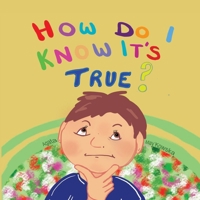 "How Do I Know It's True?" B0B5KQKXMY Book Cover