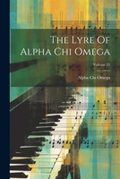 The Lyre Of Alpha Chi Omega; Volume 21 1022396102 Book Cover