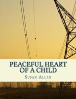 Peaceful Heart of a Child 1977727182 Book Cover
