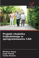 Projekt chodzika trójkolowego w oprogramowaniu CAD (Polish Edition) 6209399789 Book Cover