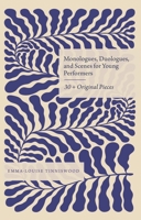 Monologues, Duologues, and Scenes for Young Performers: 30+ Original Pieces 1350530271 Book Cover