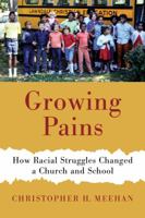 Growing Pains: How Racial Struggles Changed a Church and School 080287570X Book Cover