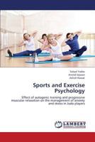 Sports and Exercise Psychology: Effect of autogenic training and progressive muscular relaxation on the management of anxiety and stress in Judo players 3659375977 Book Cover