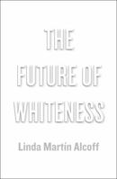 The Future of Whiteness 0745685455 Book Cover