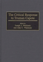 The Critical Response to Truman Capote (Critical Responses in Arts and Letters) 0313306664 Book Cover