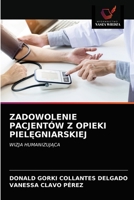 ZADOWOLENIE PACJENTÓW Z OPIEKI PIELĘGNIARSKIEJ: WIZJA HUMANIZUJĄCA 6203692611 Book Cover