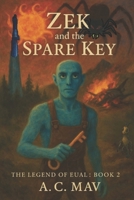 Zek and the Spare Key: The Legend of Eual B0F7B1WTGH Book Cover