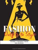 Fashion Outfits to Style: Design Your Style Workbook, Winter Summer Fall Outfits - Design & Build Your Pro Portfolio - Drawing Your Dream Wardro B08SGLZ871 Book Cover