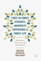 First-In-Family Students, University Experience and Family Life: Motivations, Transitions and Participation 1137582839 Book Cover