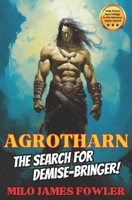 AGROTHARN: The Search for Demise-Bringer! (Chronicles of AGROTHARN) B0CR5CG71D Book Cover