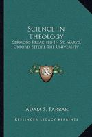 Science in Theology: Sermons Preached in St. Mary's, Oxford, Before the University (Classic Reprint) 1425522033 Book Cover