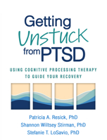 Getting Unstuck from PTSD: Using Cognitive Processing Therapy to Guide Your Recovery 1462549837 Book Cover