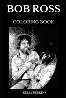 Bob Ross Coloring Book: Famous American Painter and Legendary TV Host, Art Instructor and Internet Celebrity Inspired Adult Coloring Book 1077184735 Book Cover