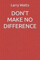 DON'T MAKE NO DIFFERENCE B0F53VJZK5 Book Cover