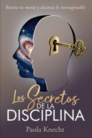Los secretos de la disciplina: Resetea tu mente y alcanza lo inimaginable (Spanish Edition) B0G73GQQ47 Book Cover