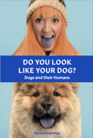 Do You Look Like Your Dog? The Book: Dogs and their Humans 1786277042 Book Cover