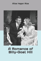 A Romance of Billy-Goat Hill 1535264357 Book Cover