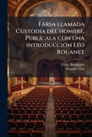 Farsa llamada Custodia del hombre. Publícala con una introducción Léo Rouanet 1173105751 Book Cover