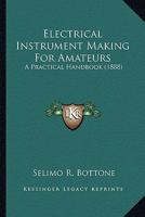Electrical Instrument Making for Amateurs: A Practical Handbook 1016776152 Book Cover