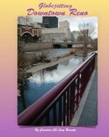 Globejetting Downtown Reno: A travelogue to year round activities in Downtown Reno. 1544772327 Book Cover