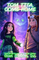 Tom Tita, Come Home (Ghost Sniffers, Inc.) B0GVKLG937 Book Cover