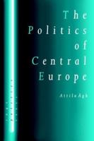 The Politics of Central Europe (SAGE Politics Texts series) 076195032X Book Cover