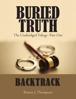 Buried Truth: The Unabridged Trilogy Part One B0H3T6C1ZM Book Cover
