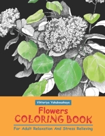 Flowers Coloring Book For Adult Relaxation And Stress Relieving: Grayscale Coloring Book For Beginners 1711230537 Book Cover