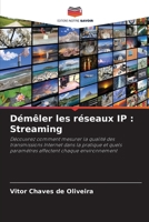Démêler les réseaux IP : Streaming: Découvrez comment mesurer la qualité des transmissions Internet dans la pratique et quels paramètres affectent chaque environnement (French Edition) 6207628411 Book Cover