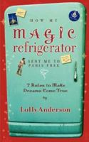 How My Magic Refrigerator Sent Me To Paris Free. 7 Rules To Make Dreams Come True. 0939965399 Book Cover