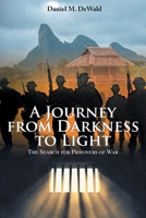 A Journey from Darkness to Light: The Search for Prisoners of War 1959761528 Book Cover