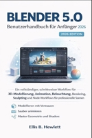 Blender 5.0 Benutzerhandbuch für Anfänger 2026: Ein vollständiger, schrittweiser Workflow für 3D-Modellierung, Animation, Beleuchtung, Rendering, ... für professionelle Szenen (German Edition) B0GJ4T6T7H Book Cover