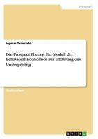 Die Prospect Theory: Ein Modell der Behavioral Economics zur Erkl�rung des Underpricing 3656541477 Book Cover