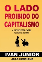 O lado proibido do Capitalismo (Portuguese Edition) 1692105809 Book Cover