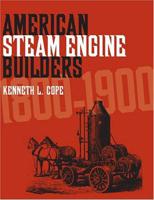 American Steam Engine Builders 1931626227 Book Cover