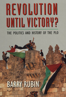 Revolution Until Victory?: The Politics and History of the PLO (A Selection of the History Book Club) 0674768035 Book Cover