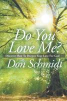 Do You Love Me?: Discover How To Deepen Your Love For God 1643981110 Book Cover