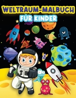 Weltraum-Malbuch für Kinder: Lustige Weltraum-Malvorlagen für 4-8, 6-9 Jährige. Wunderschöne Farbdesigns: Astronauten, Außerirdische, Planeten, ... für Jungen und Mädchen. 1915100100 Book Cover