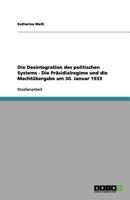 Die Desintegration des politischen Systems - Die Pr�sidialregime und die Macht�bergabe am 30. Januar 1933 365615709X Book Cover