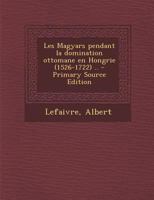 Les Magyars pendant la domination ottomane en Hongrie (1526-1722) .. 1293658707 Book Cover