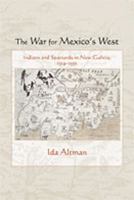 The War for Mexico's West: Indians and Spaniards in New Galicia, 1524-1550 0826344933 Book Cover