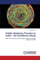 Public Relations Practice in India - An Excellence Study: India's first benchmarking study of public relations practice in India 3659183792 Book Cover