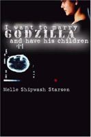 I Want To Marry Godzilla And Have His Children 1588518396 Book Cover