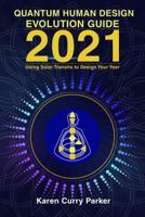 2021 Quantum Human Design Evolution Guide: Using Solar Transits to Design Your Year 1951694325 Book Cover