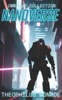 Nanoverse (Books 1-4): A Dystopian Sci-Fi Technothriller B09WPT8CYF Book Cover