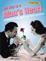 The Way to a Man's Heart: Romantic Recipes for Every Occasion (Retro Cookbooks Series) 1840724692 Book Cover
